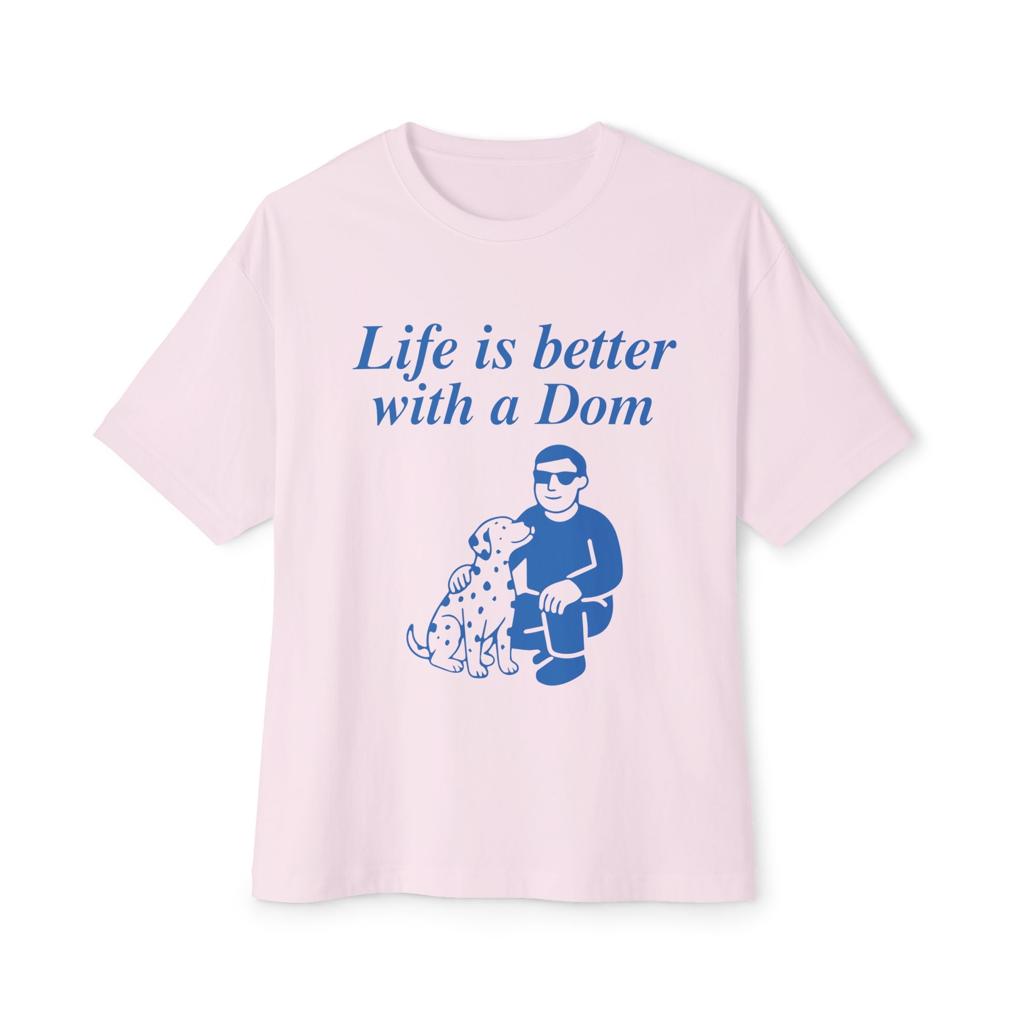 Life Is Better With a Dom Tee — Graphic Oversized Boxy T‑Shirt