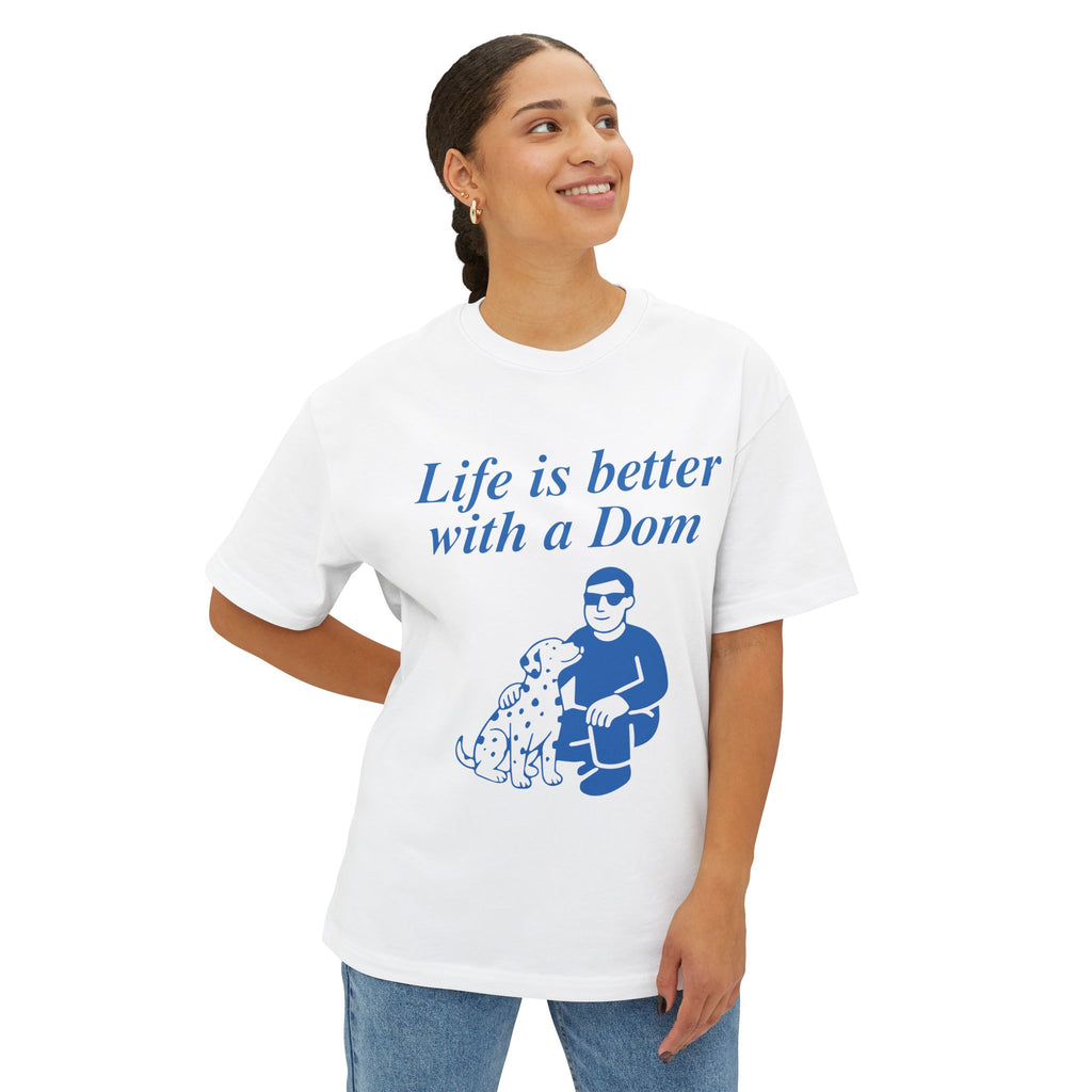 Life Is Better With a Dom Tee — Graphic Oversized Boxy T‑Shirt