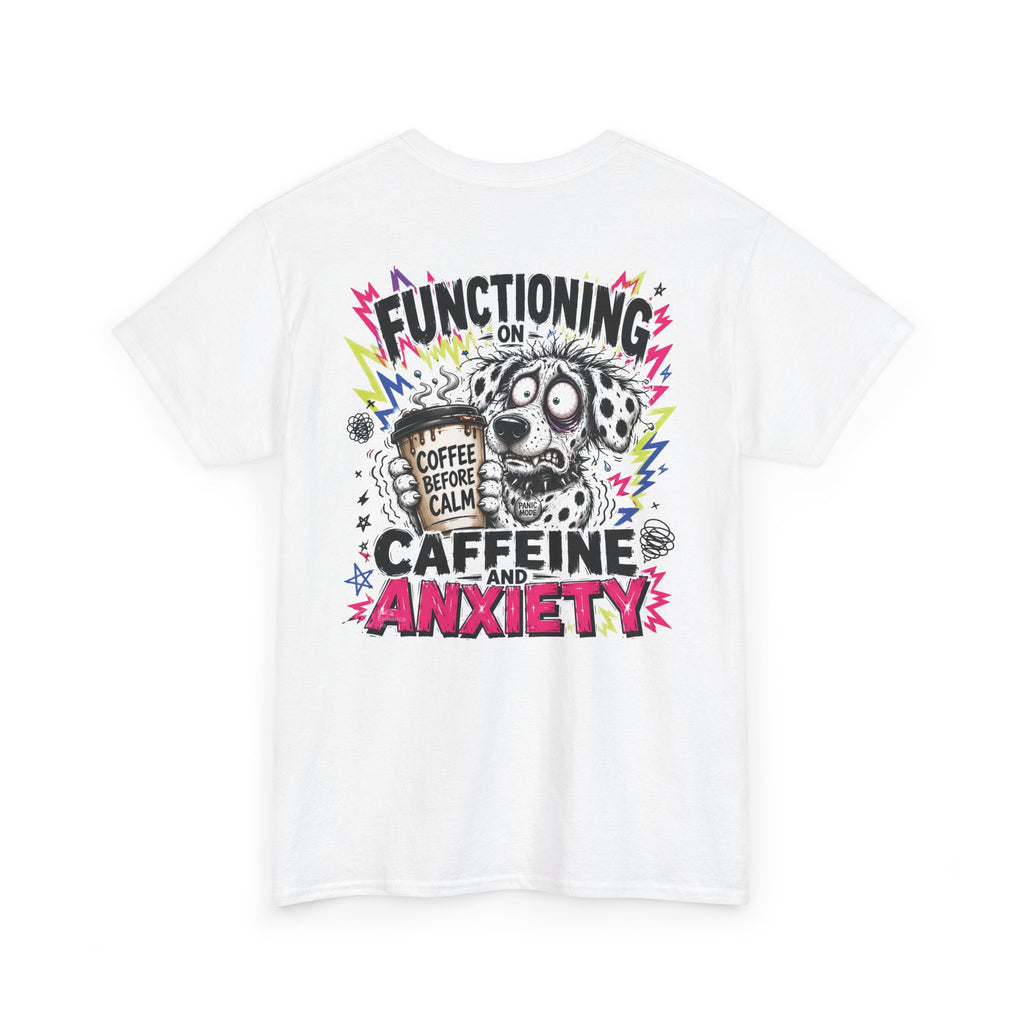 T-Shirt — "Functioning on Caffeine and Anxiety" Coffee Humor Tee