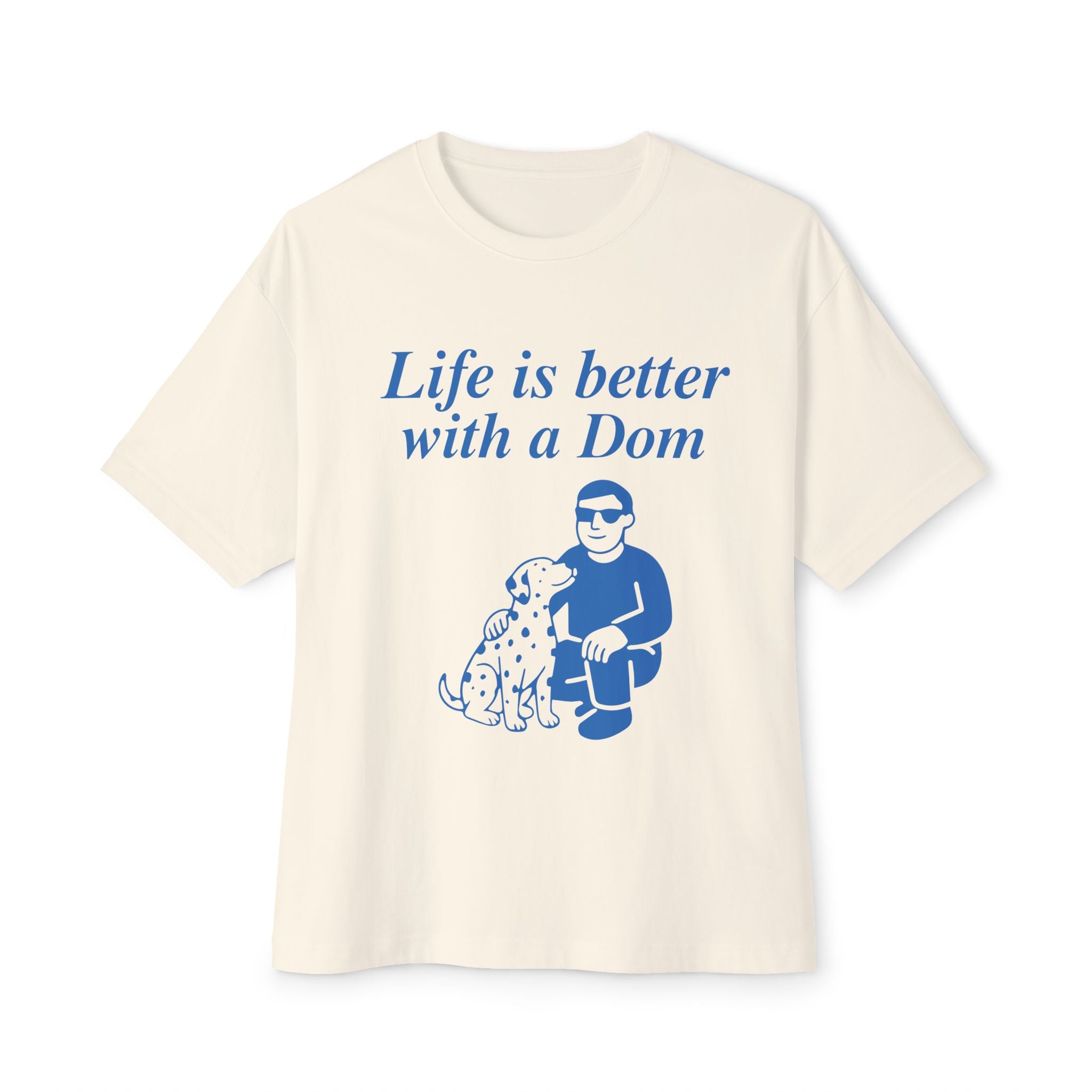 Life Is Better With a Dom Tee — Graphic Oversized Boxy T‑Shirt