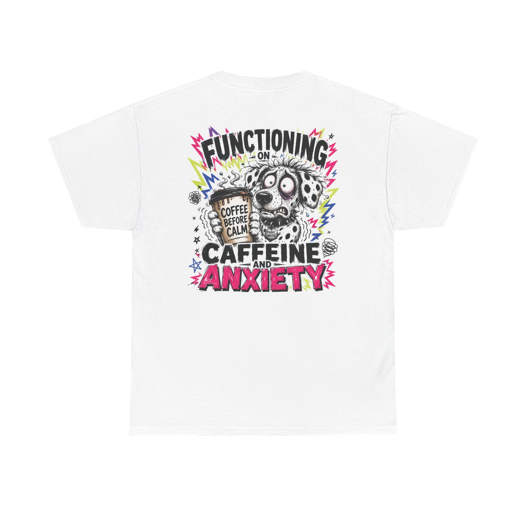 T-Shirt — "Functioning on Caffeine and Anxiety" Coffee Humor Tee
