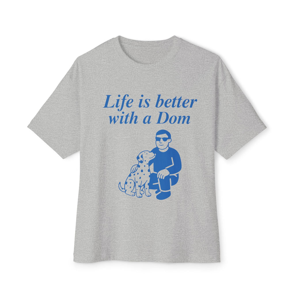 Life Is Better With a Dom Tee — Graphic Oversized Boxy T‑Shirt