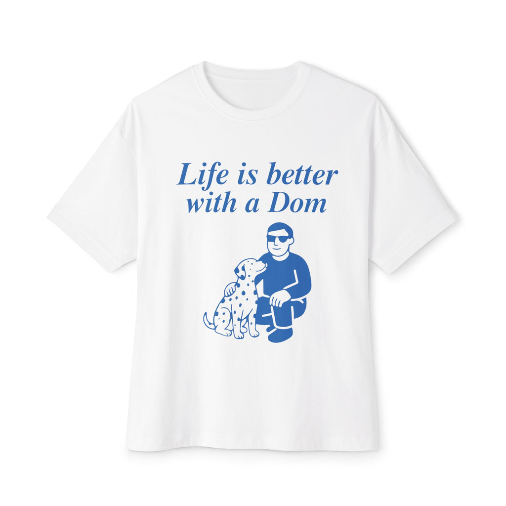 Life Is Better With a Dom Tee — Funny Dog Lover Graphic T-Shirt