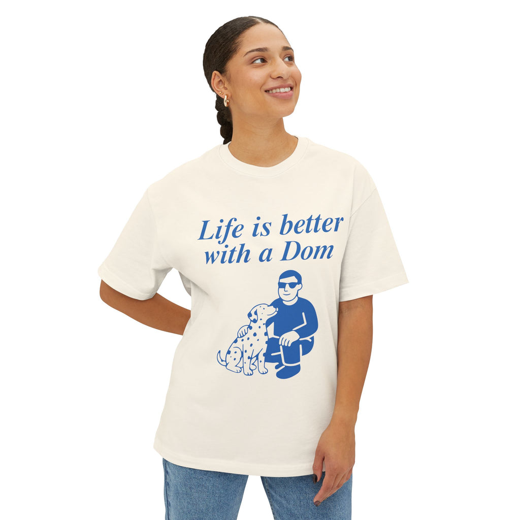 Life Is Better With a Dom Tee — Graphic Oversized Boxy T‑Shirt