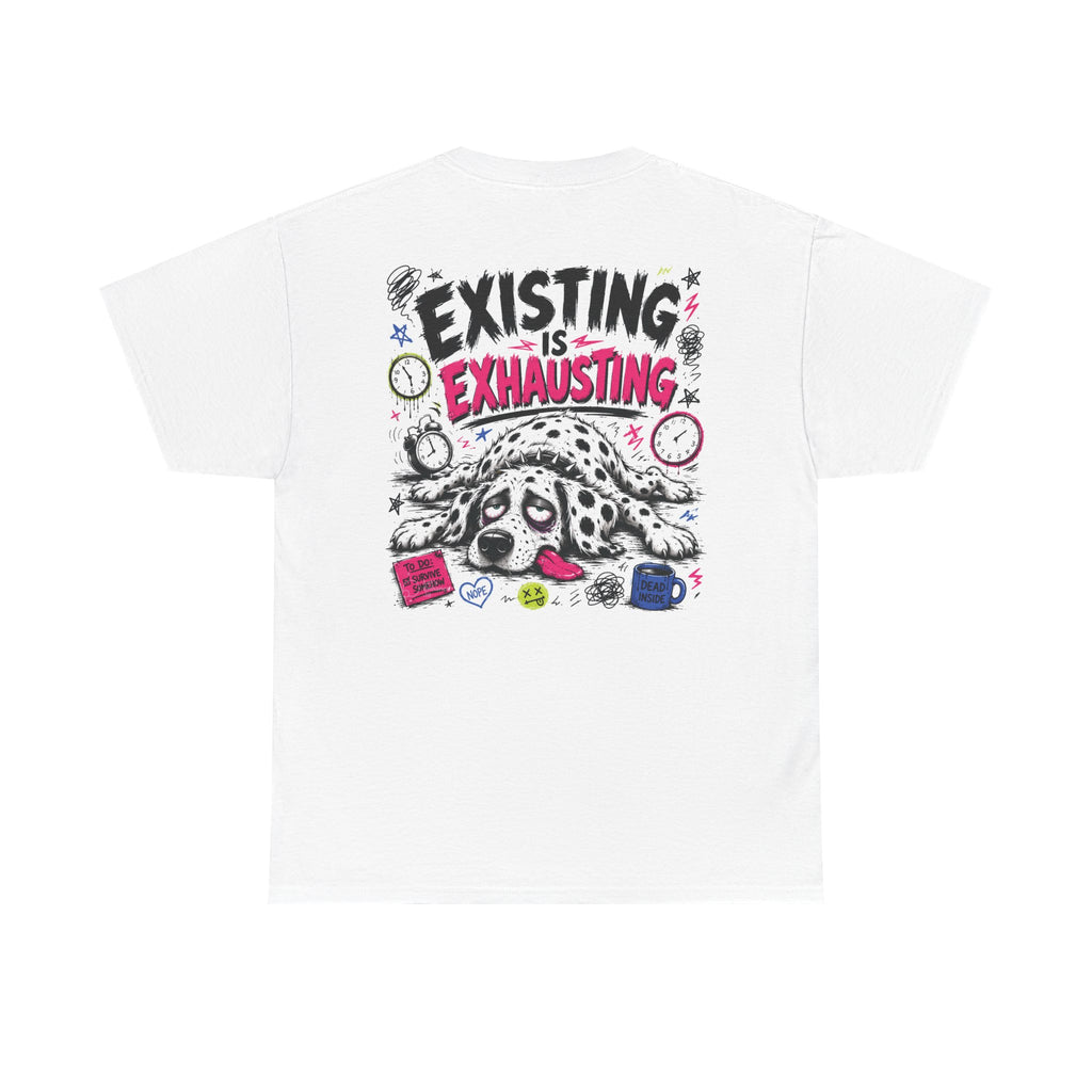 T-Shirt — "Existing Is Exhausting" Cute Tired Dog Graphic Tee